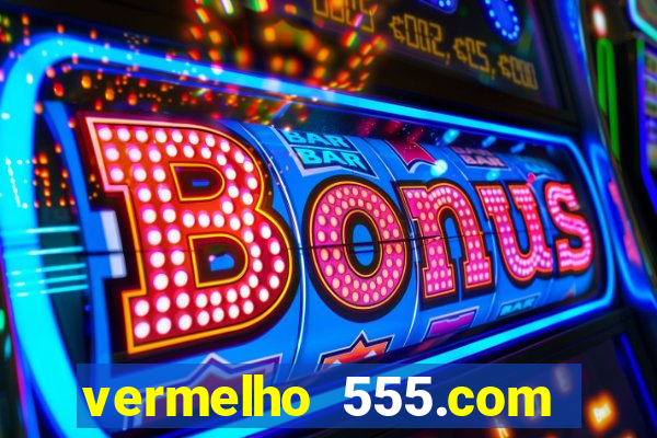 vermelho 555.com paga mesmo